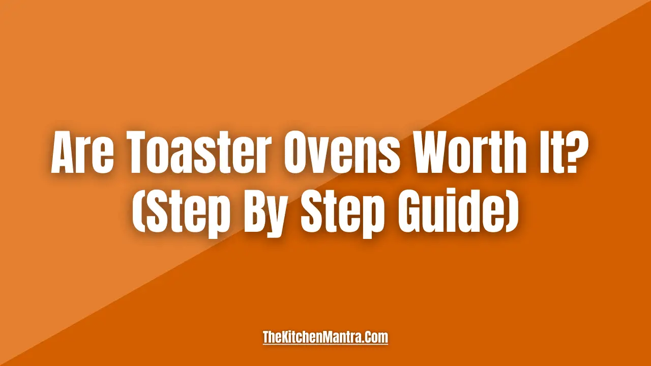 are toaster ovens worth it