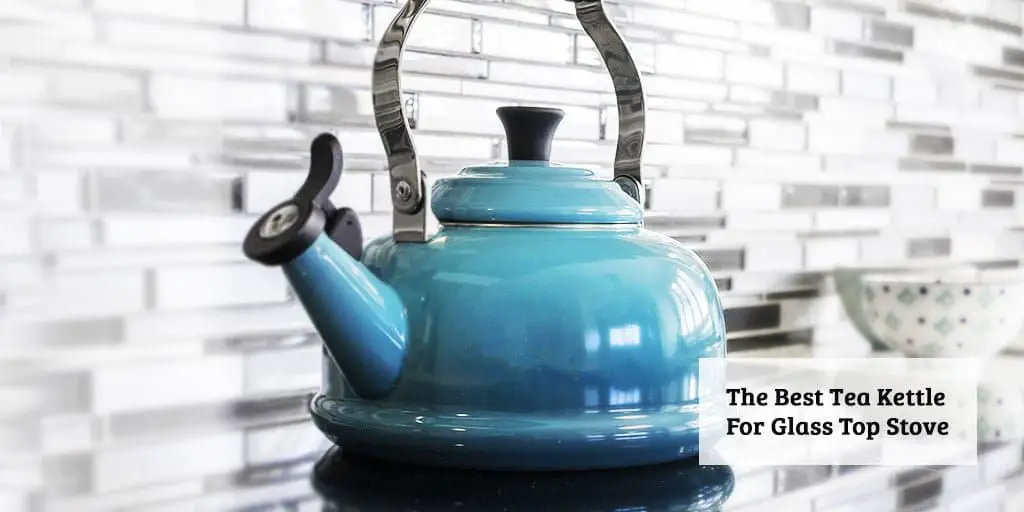 8 Best Tea Kettle for Glass Top Stove (Buying Guide) 2022
