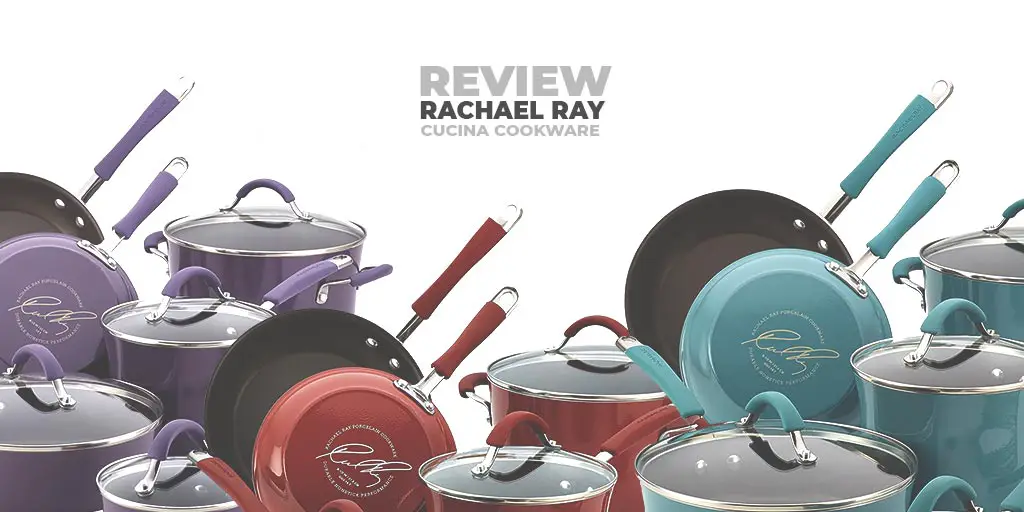 Rachael Ray Cucina Cookware Review – Cook Like A Dream