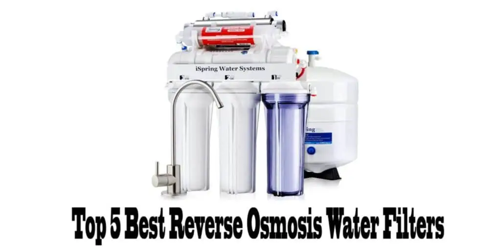 Top 7 Best Reverse Osmosis Water Filters | Buyer’s Guide & Reviews |