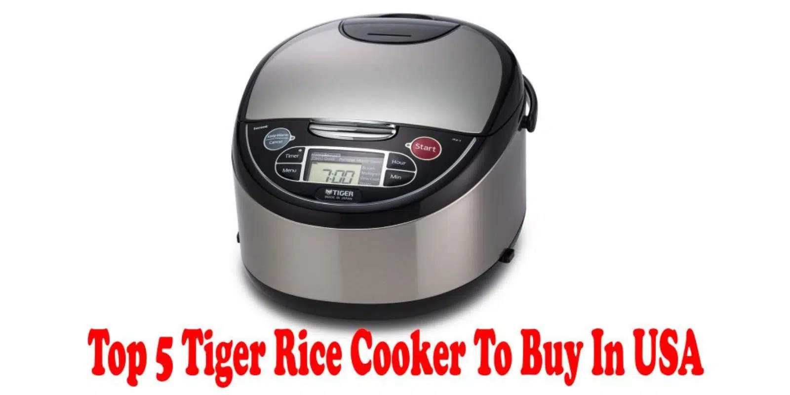 (Top 5) Best Tiger Rice Cooker To Buy In USA | Buyer’s Guide & Reviews |