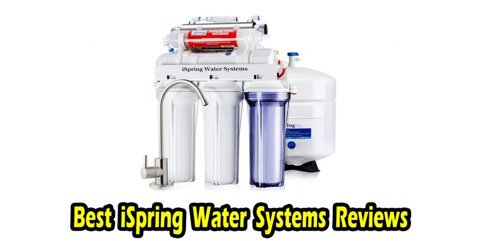 Best iSpring Reverse Osmosis Water Systems | Buyer’s Guide & Reviews |