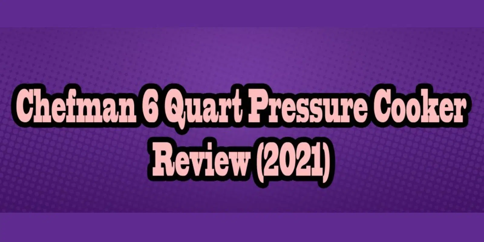 Chefman 6 Quart Pressure Cooker Review – (2021)