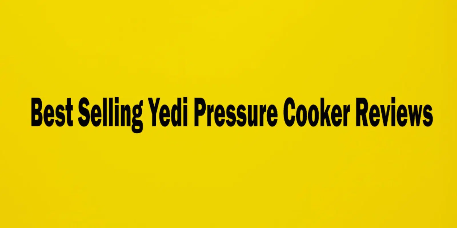 Best Selling Yedi Pressure Cooker Reviews | Very Best Kitchen