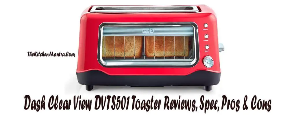 Dash Clear View DVTS501 Toaster Reviews | Very Best Kitchen