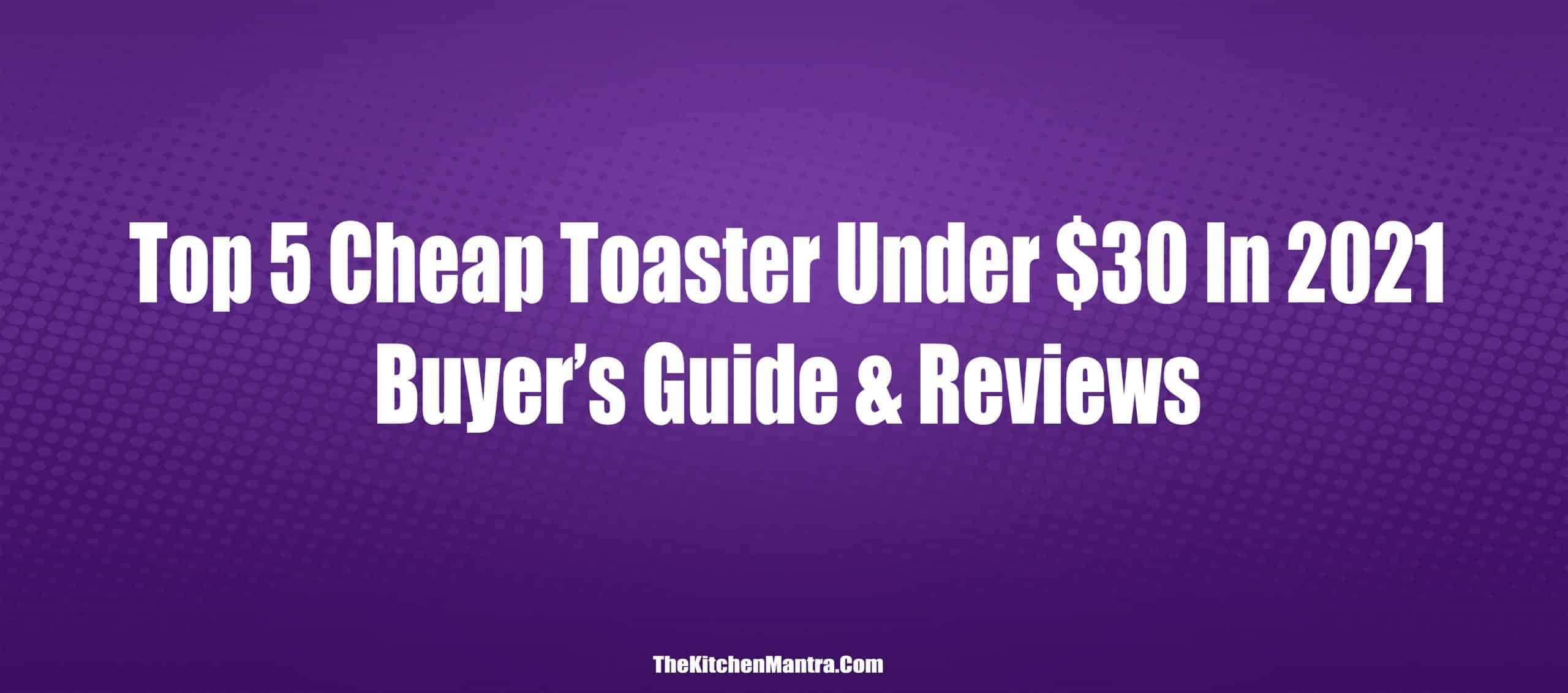 Top 5 Cheap Toaster Under 30 In 2022 Very Best Kitchen