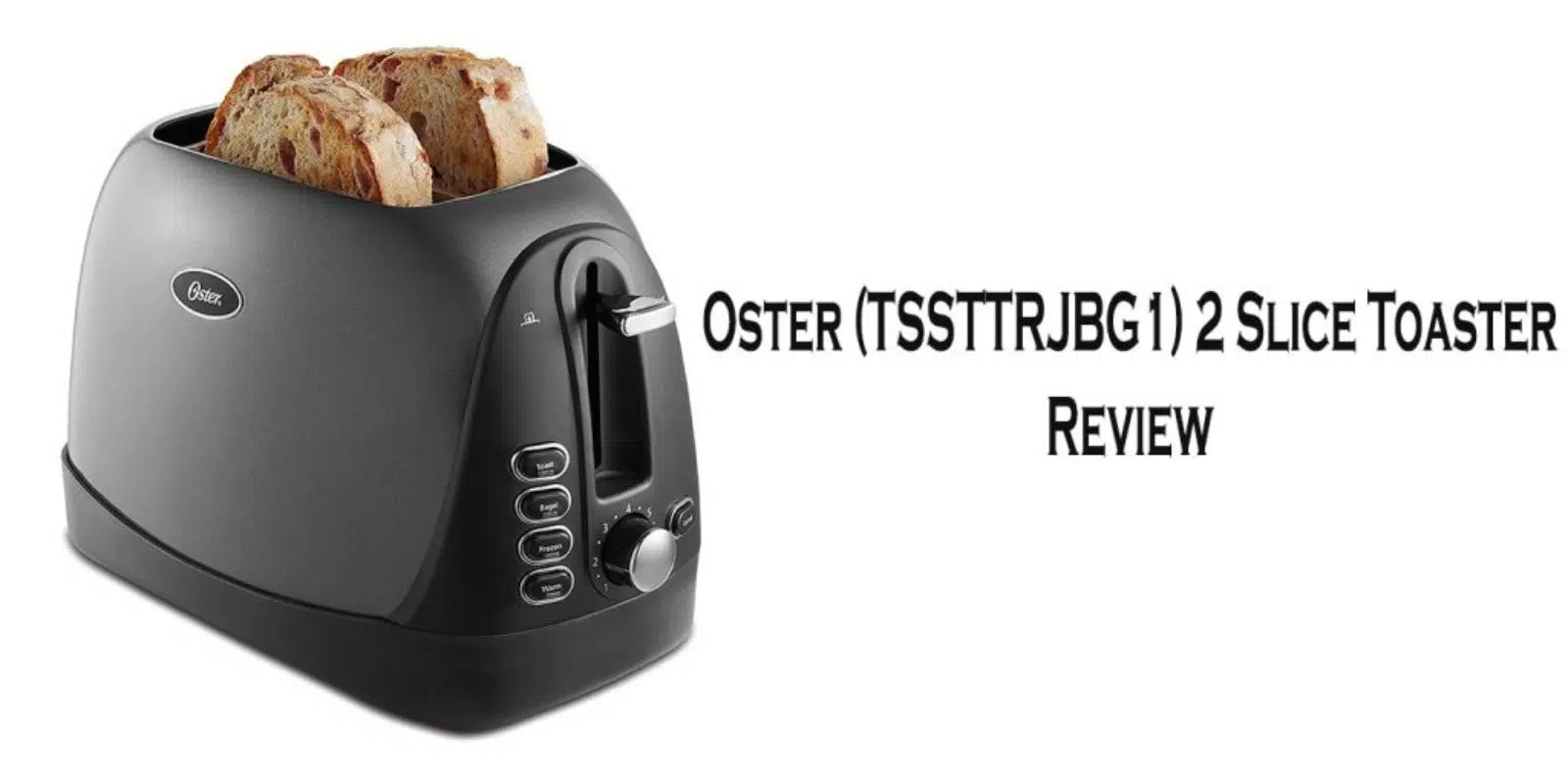Oster (TSSTTRJBG1) 2 Slice Toaster Review – (2021)