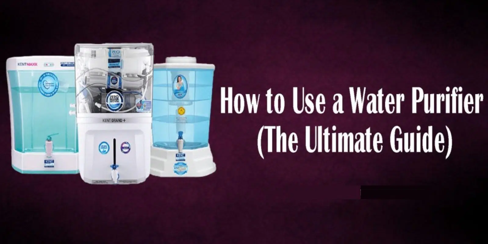 How to Use a Water Purifier? [Step by step guide]