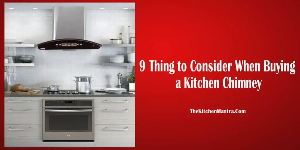What to Look for When Buying a Kitchen Chimney – {Step by step guide}