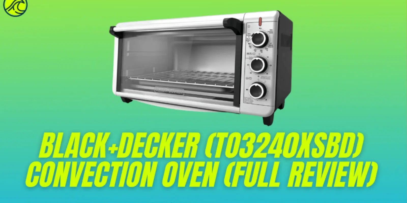 Review of the BLACK+DECKER TO3240XSBD Convection Toaster Oven: (2021)