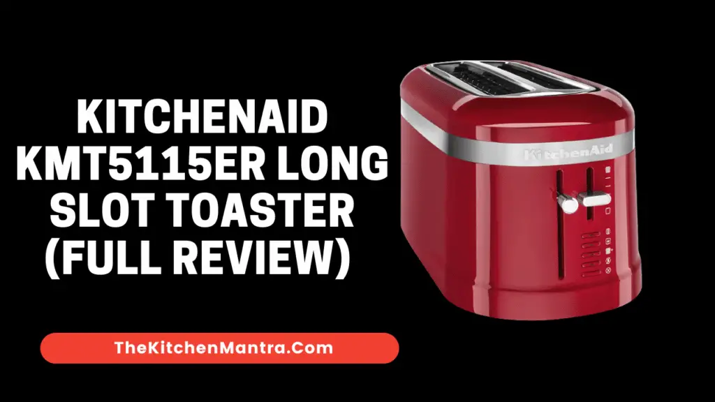 KitchenAid KMT5115ER Long Slot Toaster (Full Review) – 2021