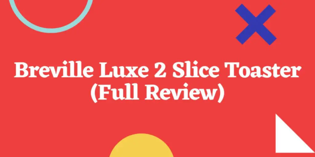Breville Luxe 2 Slice Toaster (Full Review)