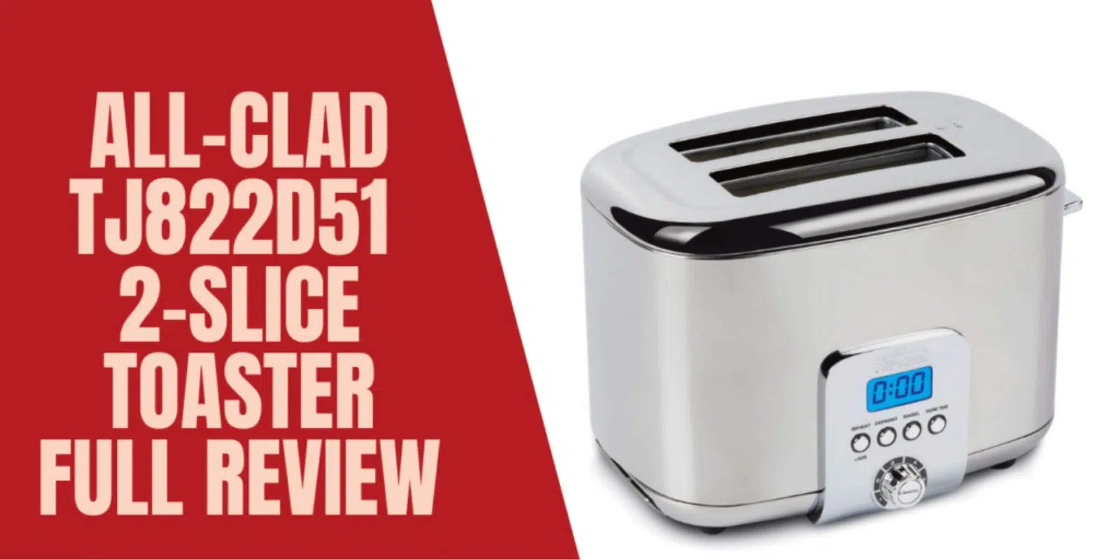 All-Clad TJ822D51 2-Slice Toaster Full Review – 2021