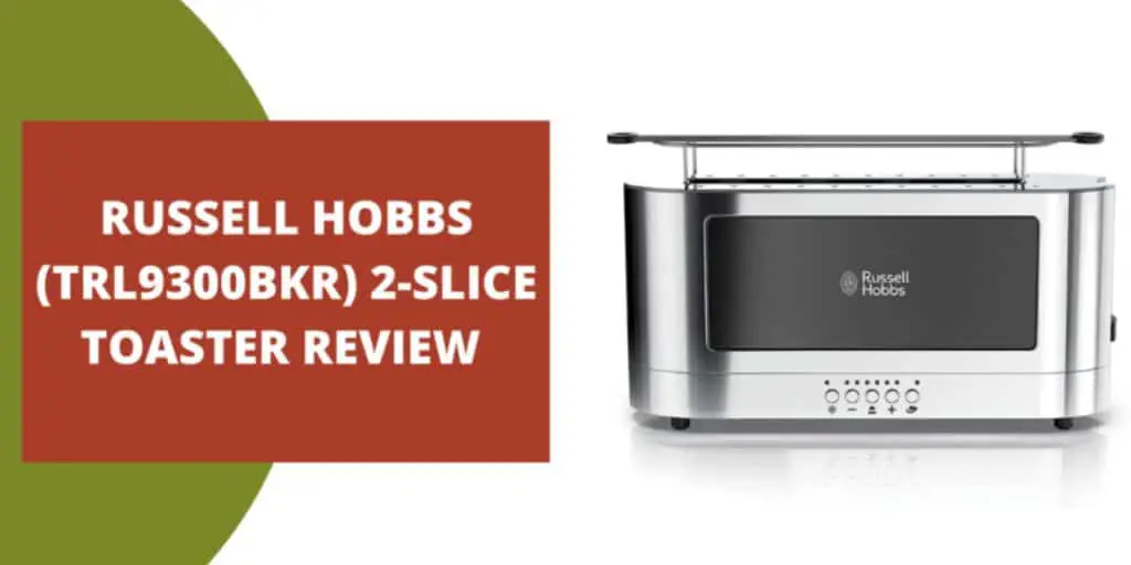 Russell Hobbs (TRL9300BKR) Toaster Review – (2021)