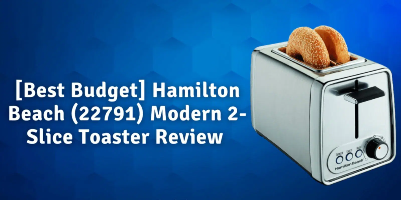 [Best Budget] Hamilton Beach (22791) Modern 2-Slice Toaster Review | Features, Benefits, Pros & Cons