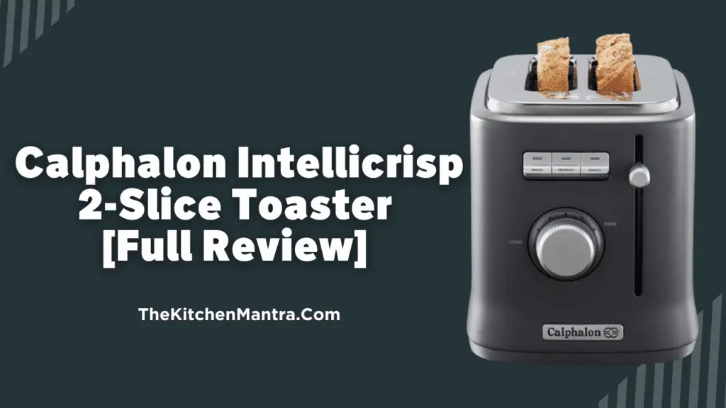 Calphalon Intellicrisp 2-Slice Toaster [Full Review] | Features, Pros & Cons