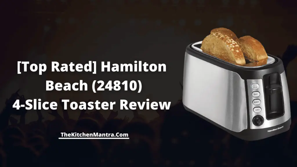 [Top Rated] Hamilton Beach 24810 4-Slice Toaster Review | Features, Specification, Pros & Cons