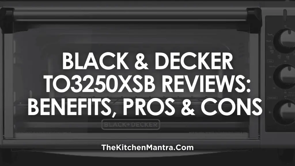 Black & Decker (TO3250XSB) Reviews: Benefits, Pros & Cons