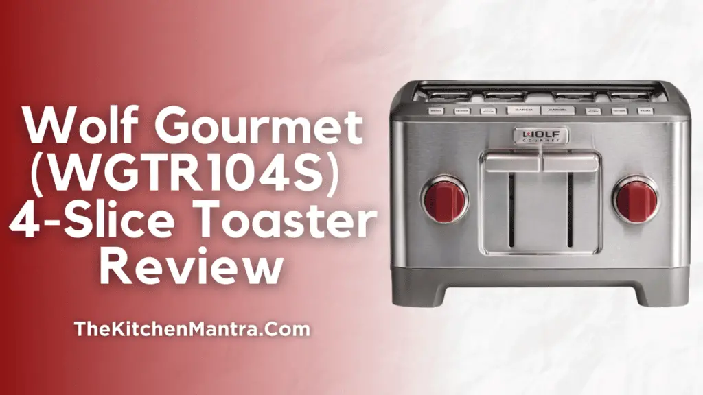 Wolf Gourmet (WGTR104S) 4-Slice Toaster Review | Benefits, Features, Pros & Cons