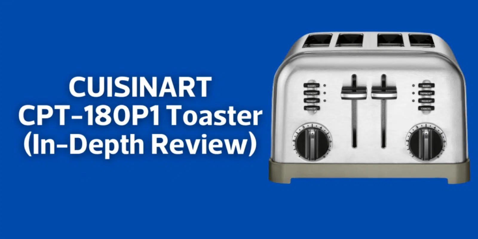 CUISINART CPT-180P1 Toaster (In-Depth Review) | Features, Pros & Cons