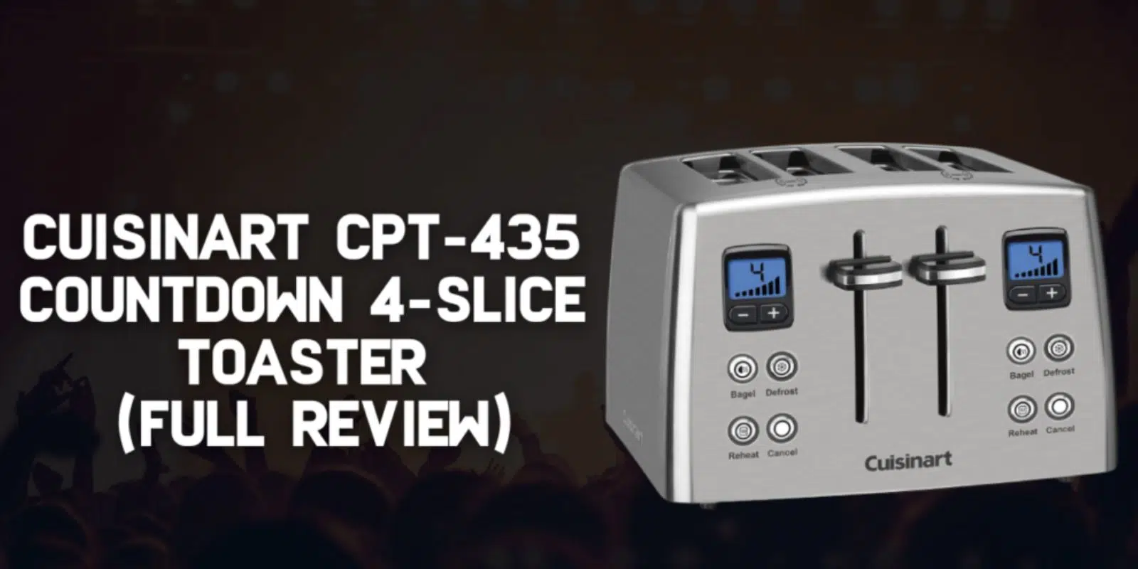 Cuisinart CPT-435 Countdown 4-Slice Toaster (Full Review)