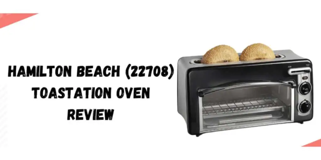 Hamilton Beach (22708) Toastation Oven Review | Advantages, Pros & Cons