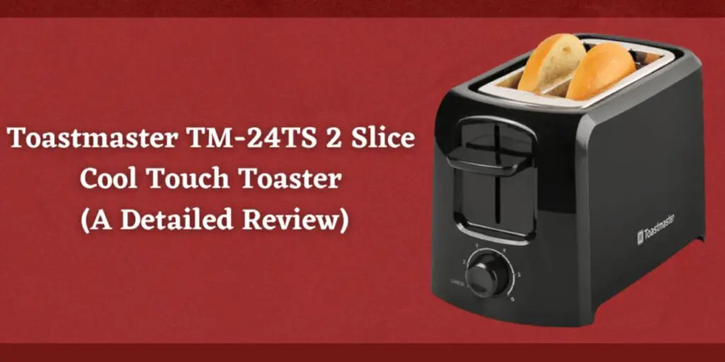Toastmaster TM-24TS 2 Slice Cool Touch Toaster (A Detailed Review)