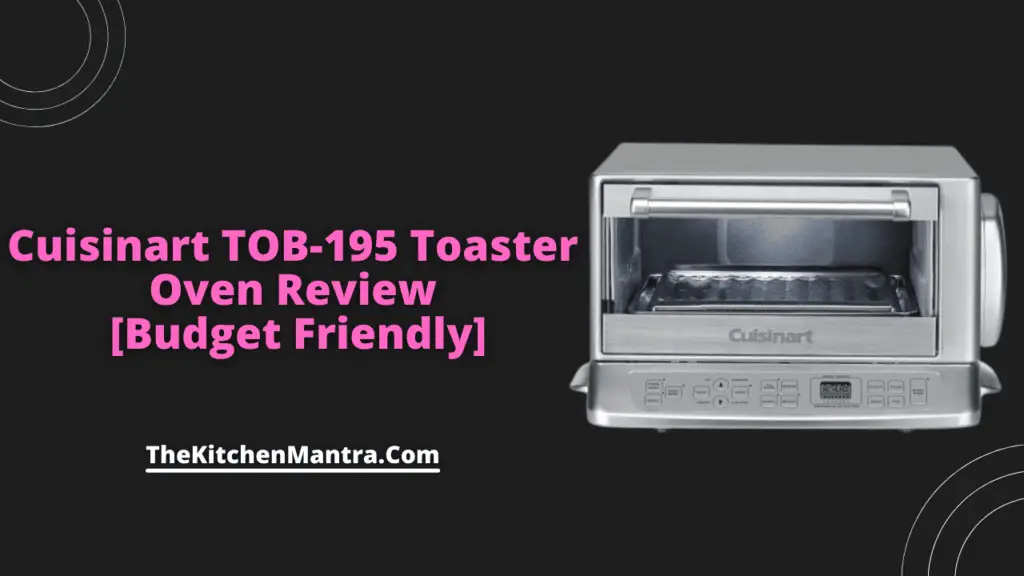 Cuisinart TOB-195 Toaster Oven Review | Specification, Features, Pros & Cons
