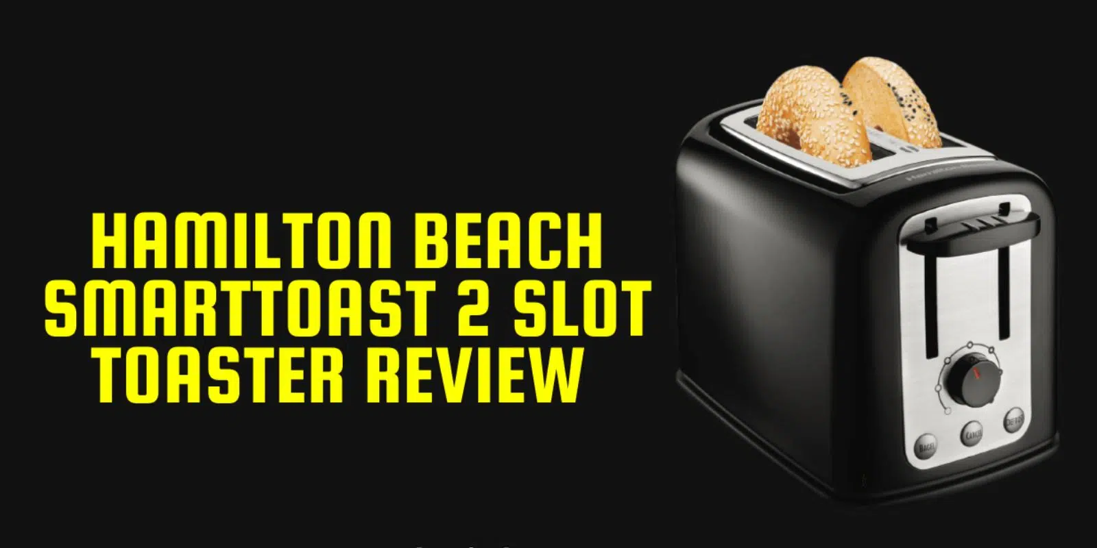 Hamilton Beach SmartToast 2 Slot Toaster Review | Specification, Features, Pros & Cons