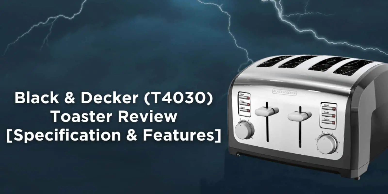 Black & Decker (T4030) Toaster Review | Features, Pros & Cons