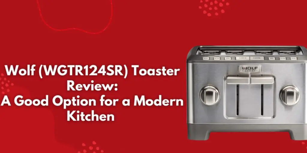 Wolf (WGTR124SR) Toaster Review | Specification, Benefits, Pros & Cons