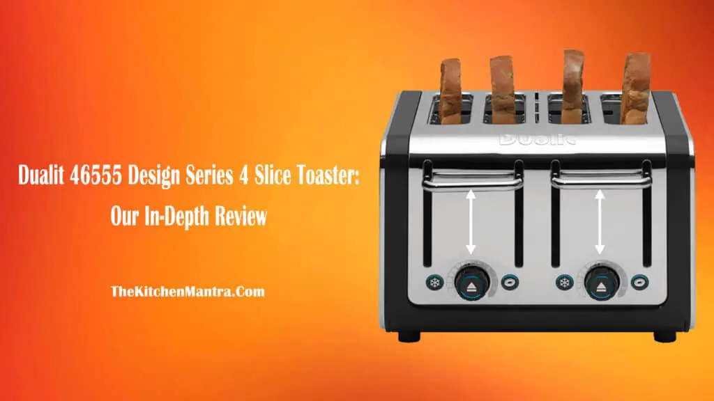 Dualit 46555 Design Series 4 Slice Toaster: Our In-Depth Review | Specification, Pros & Cons