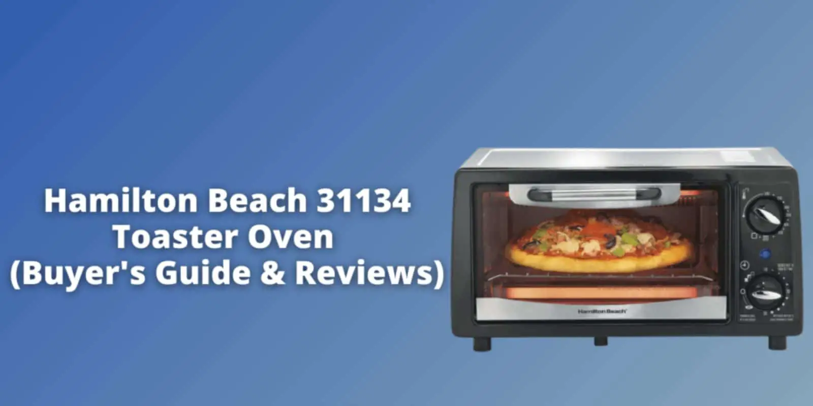 Hamilton Beach 31134 Toaster Oven | Specification, Features, Pros & Cons