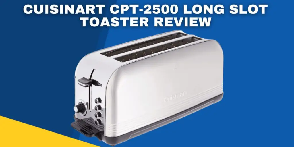 Cuisinart CPT-2500 Long Slot Toaster Review | Specification, Pros & Cons