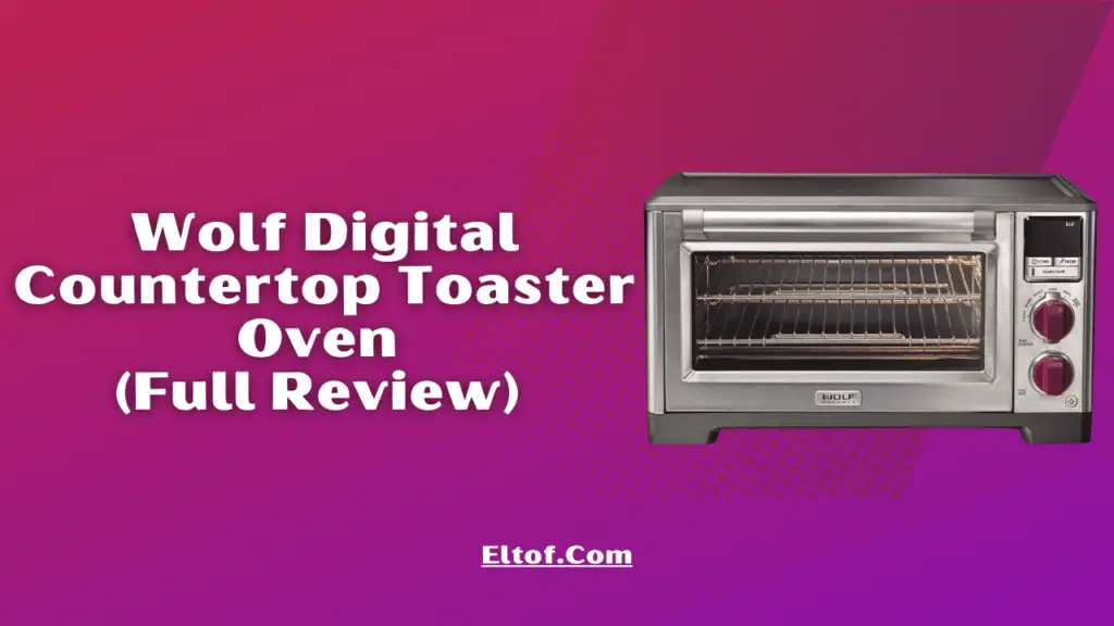 Wolf Digital Countertop Toaster Oven (Full Review) | Features, Pros & Cons