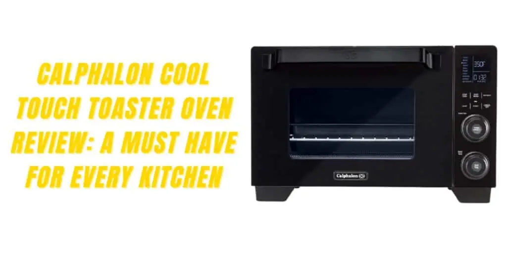 Calphalon Cool Touch Toaster Oven Review | Specification, Pros & Cons