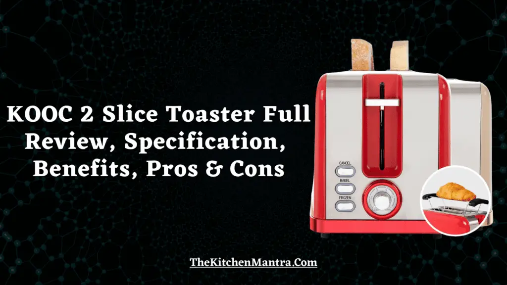 KOOC 2 Slice Toaster Full Review, Specification, Benefits, Pros & Cons