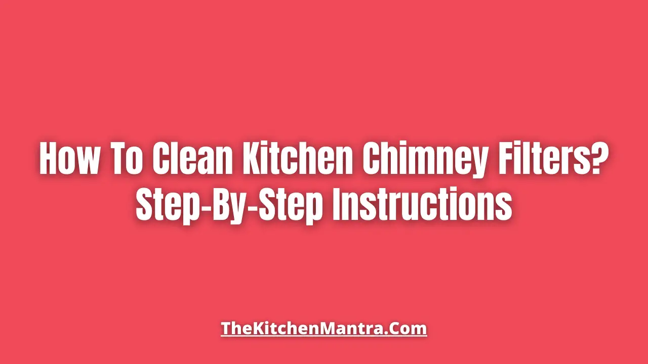 how to clean kitchen chimney filter