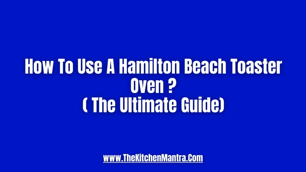 How Do You Use a Hamilton Beach Toaster Oven?