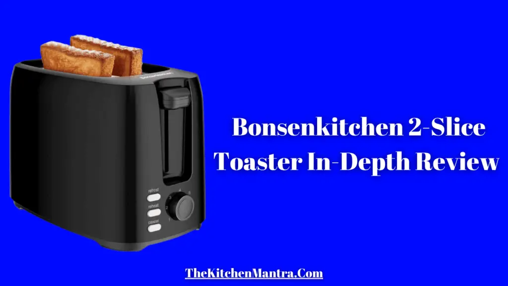 Bonsenkitchen 2-Slice Toaster In-Depth Review | Specification, Pros & Cons