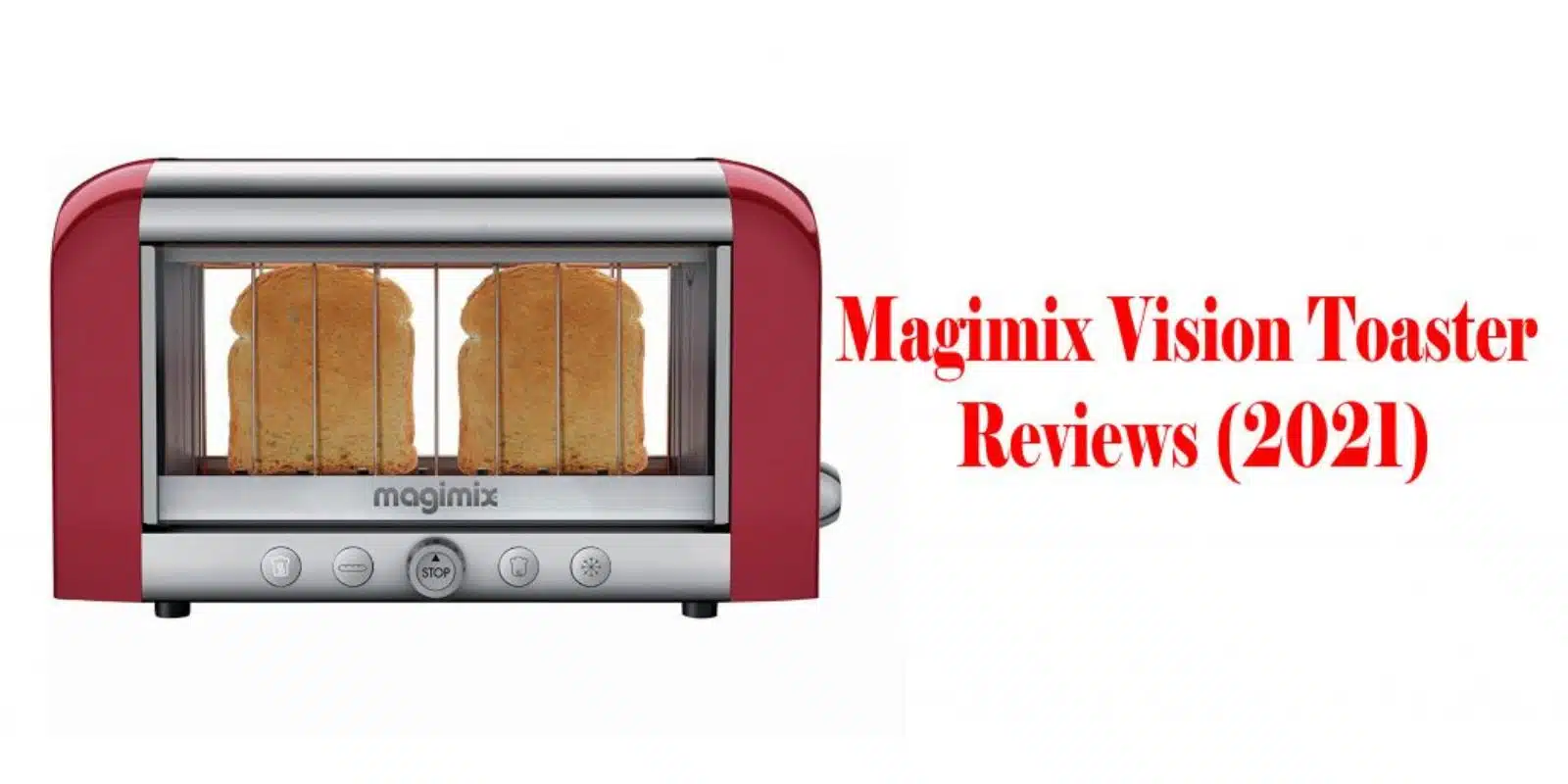 Magimix Vision Toaster Reviews – (2021)