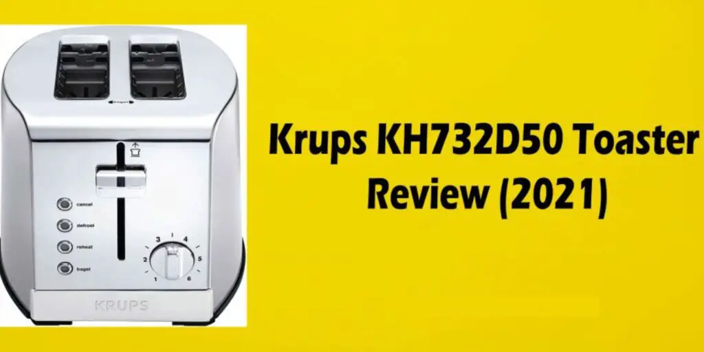 Krups KH732D50 Toaster Review – (2021)