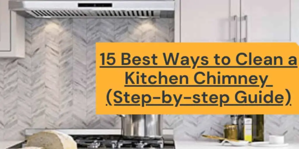 How To a Clean Kitchen Chimney: (A Detailed Guide)