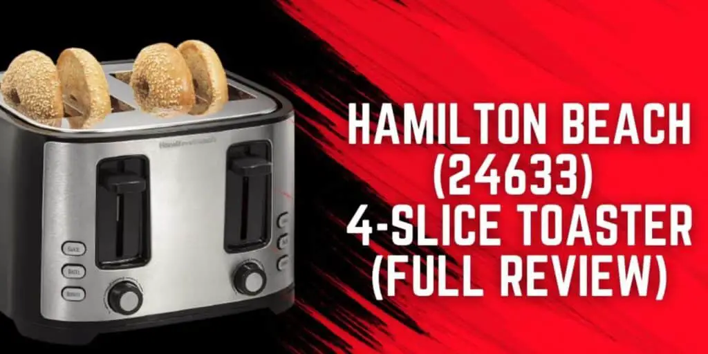 Hamilton Beach (24633) 4-Slice Toaster (Full Review) | Features, Pros & Cons