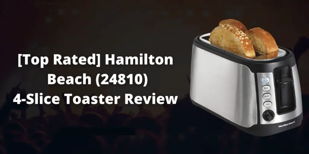 [Top Rated] Hamilton Beach 24810 4-Slice Toaster Review | Features, Specification, Pros & Cons