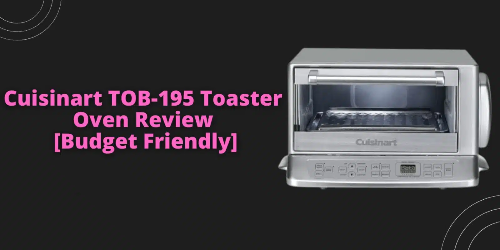 Cuisinart TOB-195 Toaster Oven Review | Specification, Features, Pros & Cons