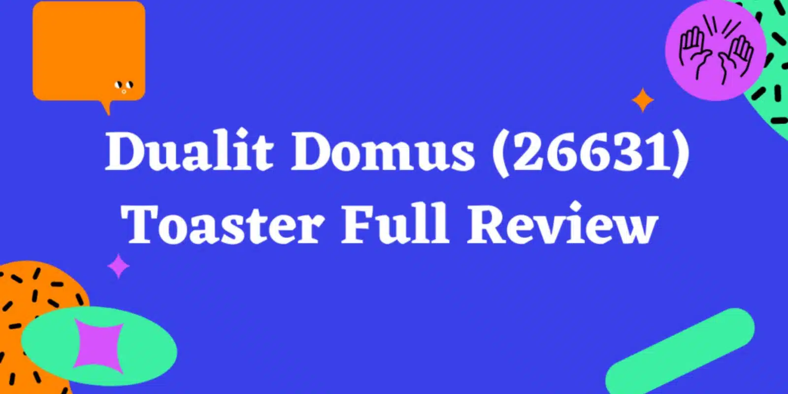 Dualit 26631 Domus 2 Slice Toaster (Full Review) – 2021