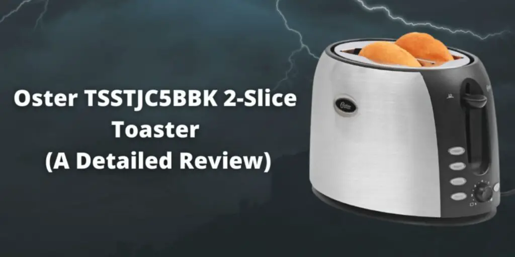 Oster TSSTJC5BBK 2-Slice Toaster (A Detailed Review) | Features, Pros & Cons