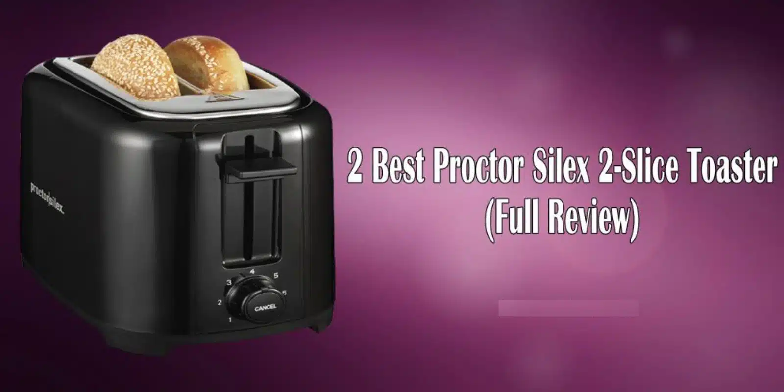 Best Proctor Silex 2-Slice Toaster (2022) – Guides & Reviews