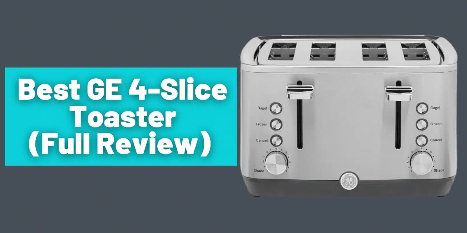 Best GE 4-Slice Toaster Review | Benefits, Pros & Cons